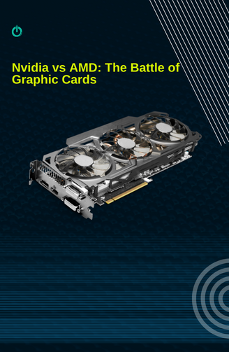 Nvidia vs AMD The Battle of Graphic Cards