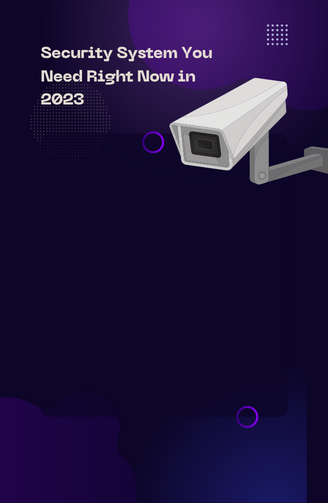 Security System You Need Right Now in 2023
